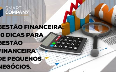 Gestão financeira: 10 dicas para Gestão Financeira de pequenos negócios