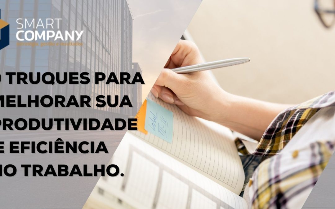 9 Truques para melhorar sua produtividade e eficiência no trabalho