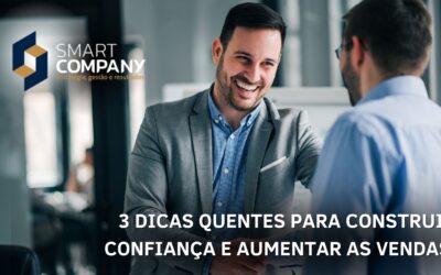 3 Dicas e estratégias para construir confiança e aumentar as vendas!